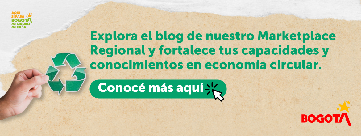Explora el blog de nuestro Marketplace Regional y fortalece tus capacidades y conocimientos en economía circular.